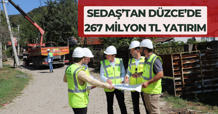 SEDAŞ’tan Düzce’de 267 milyon TL yatırım