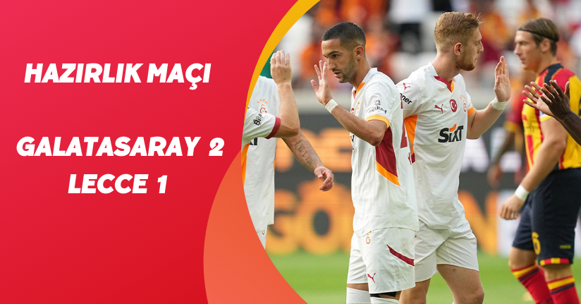 Hazırlık maçı: Galatasaray: 2 - Lecce: 1
