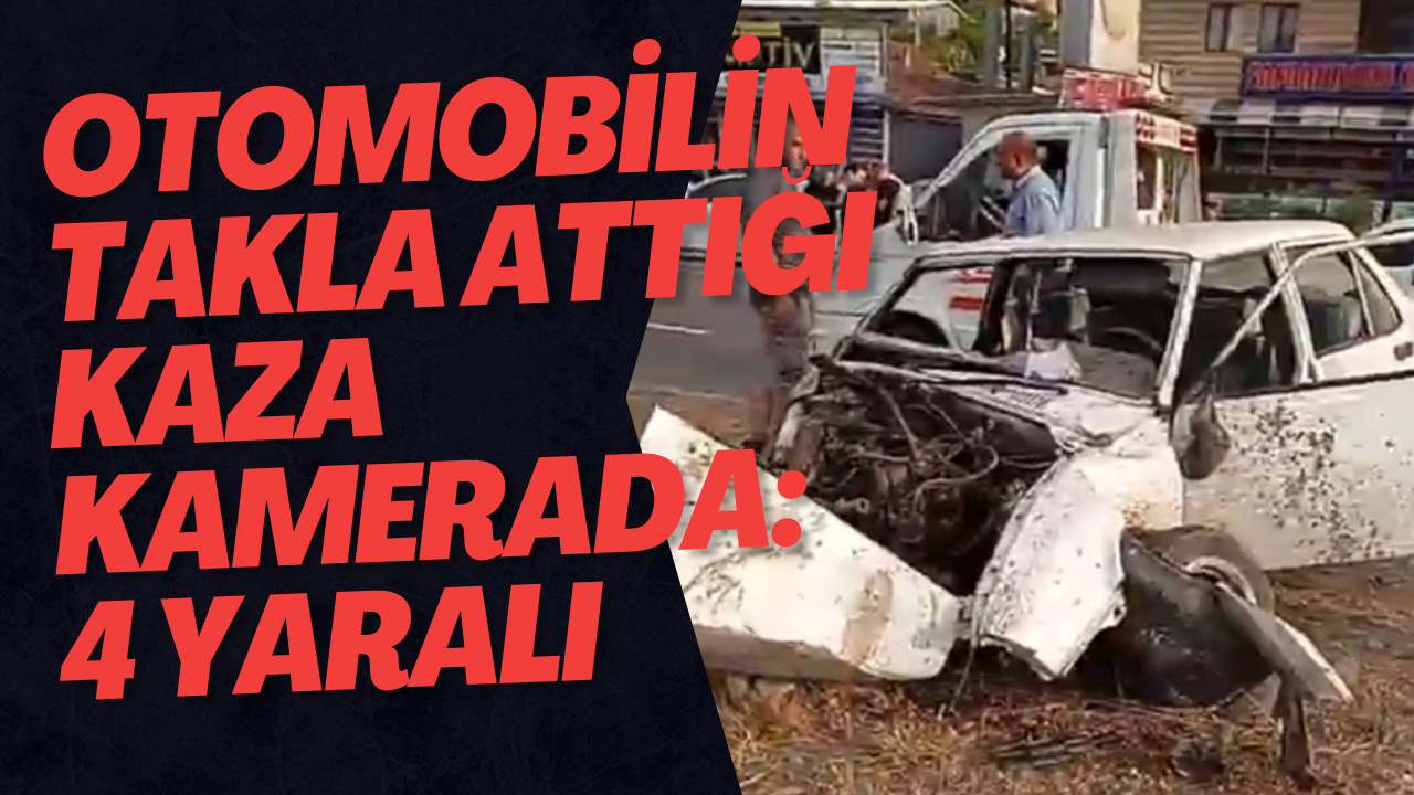 Otomobilin Takla Attığı Kaza Kamerada: 4 Yaralı
