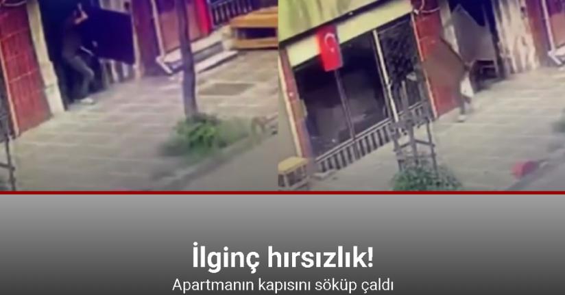İstanbul’da ilginç hırsızlık kamerada: Apartmanın kapısını söküp çaldı