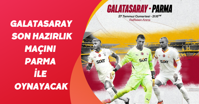 Galatasaray, son hazırlık maçını Parma ile oynayacak