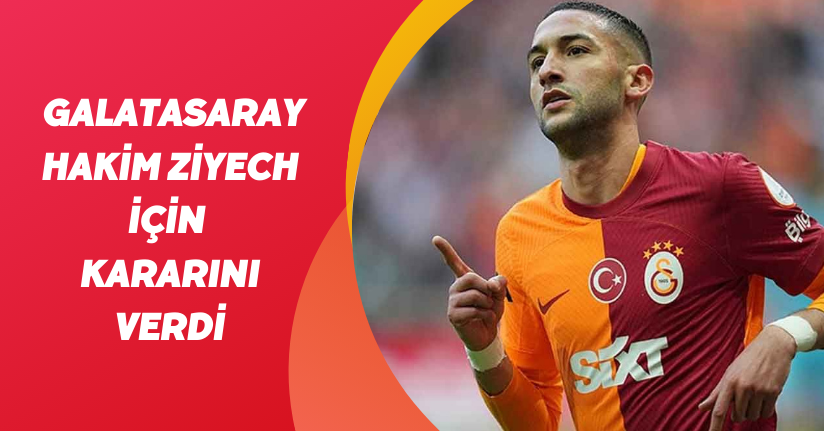 Galatasaray Hakim Ziyech için kararını verdi