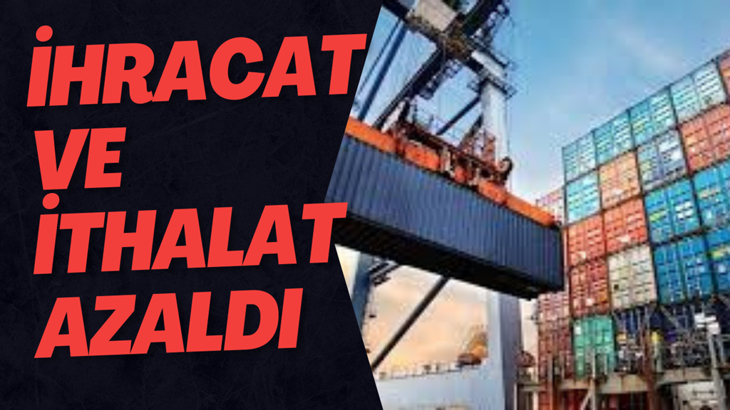 İhracat Ve İthalat Azaldı