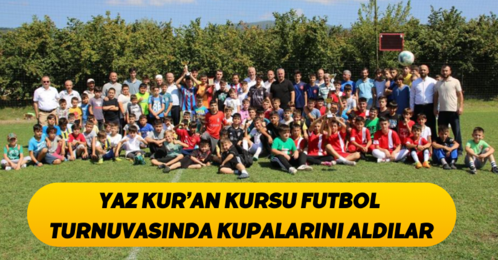 Yaz Kur’an kursu futbol turnuvasında kupalarını aldılar