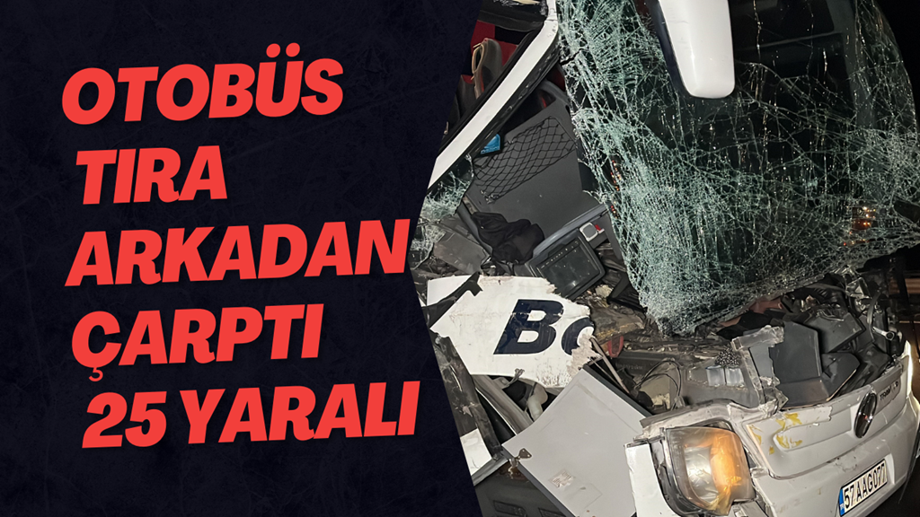 Otobüs Tıra Arkadan Çarptı 25 Yaralı