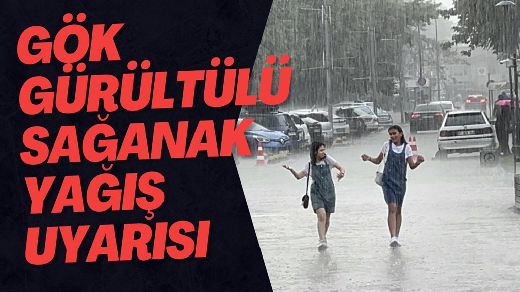 Gök Gürültülü Sağanak Yağış Uyarısı