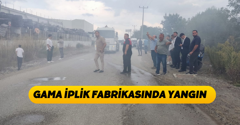 Gama İplik Fabrikasında yangın