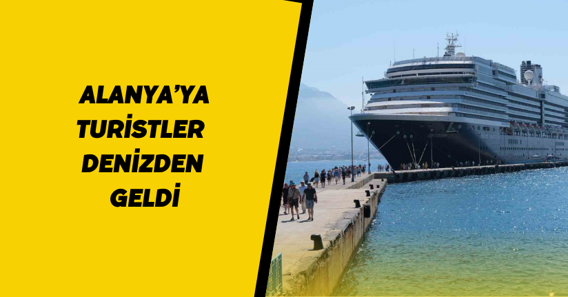 Alanya’ya turistler denizden geldi