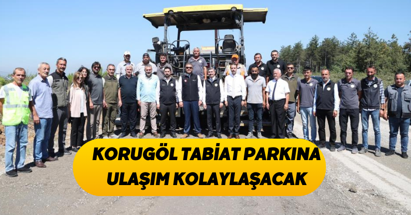 Korugöl tabiat parkına ulaşım kolaylaşacak