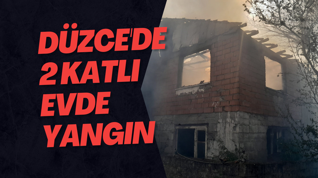 Düzce'de 2 Katlı Evde Yangın  