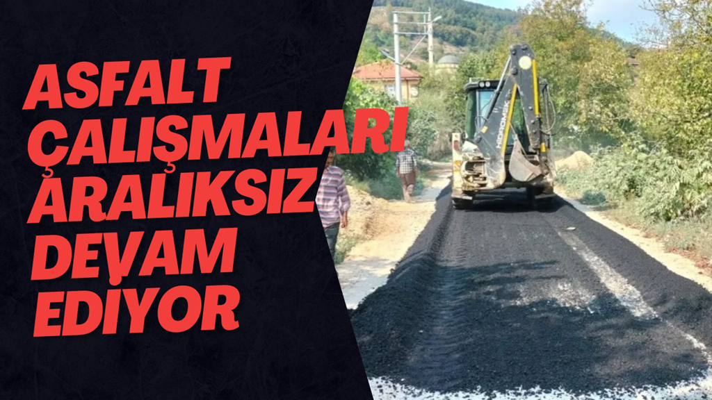 Asfalt Çalışmaları Aralıksız Devam Ediyor