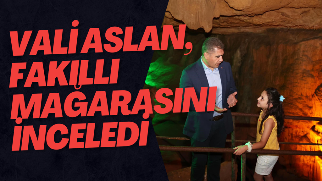 Vali Aslan, Fakıllı Mağarasını İnceledi