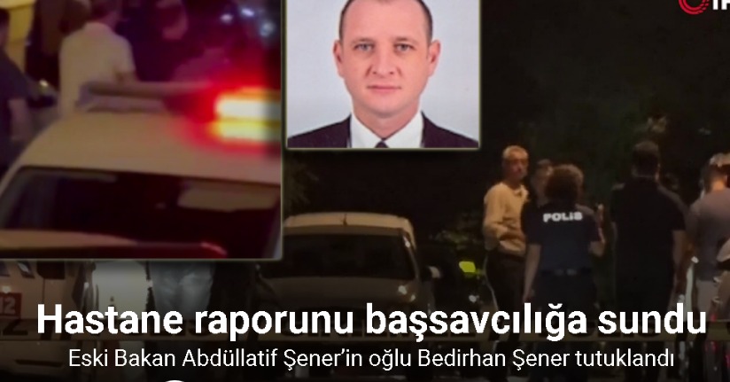 Eski Bakan Abdüllatif Şener’in oğlu Bedirhan Şener tutuklandı