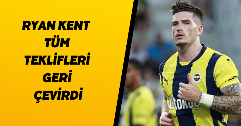 Ryan Kent  Tüm teklifleri geri çevirdi