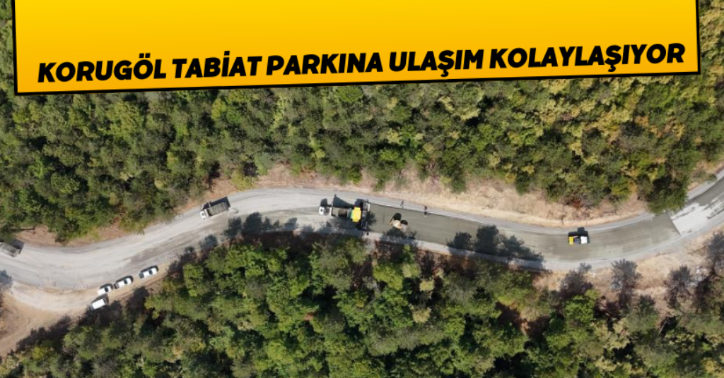 Korugöl tabiat parkına ulaşım kolaylaşıyor