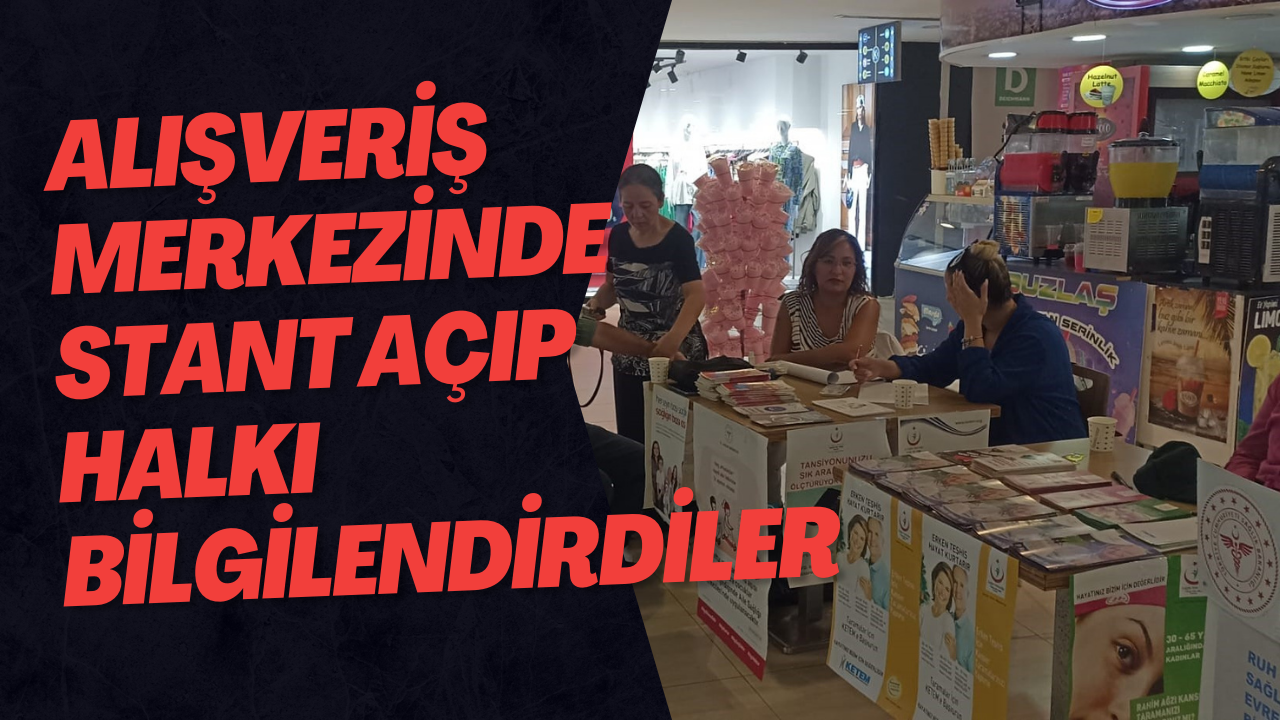 Alışveriş Merkezinde Stant Açıp Halkı Bilgilendirdiler