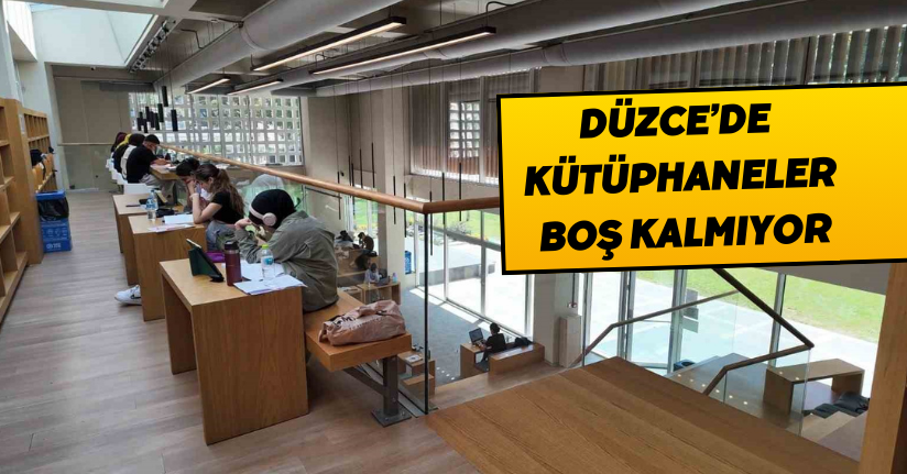 Düzce’de kütüphaneler boş kalmıyor