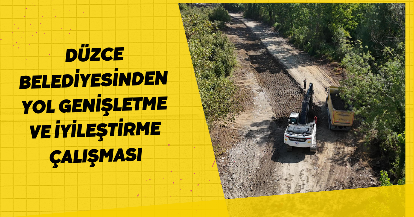 Düzce Belediyesinden Yol genişletme ve İyileştirme Çalışması