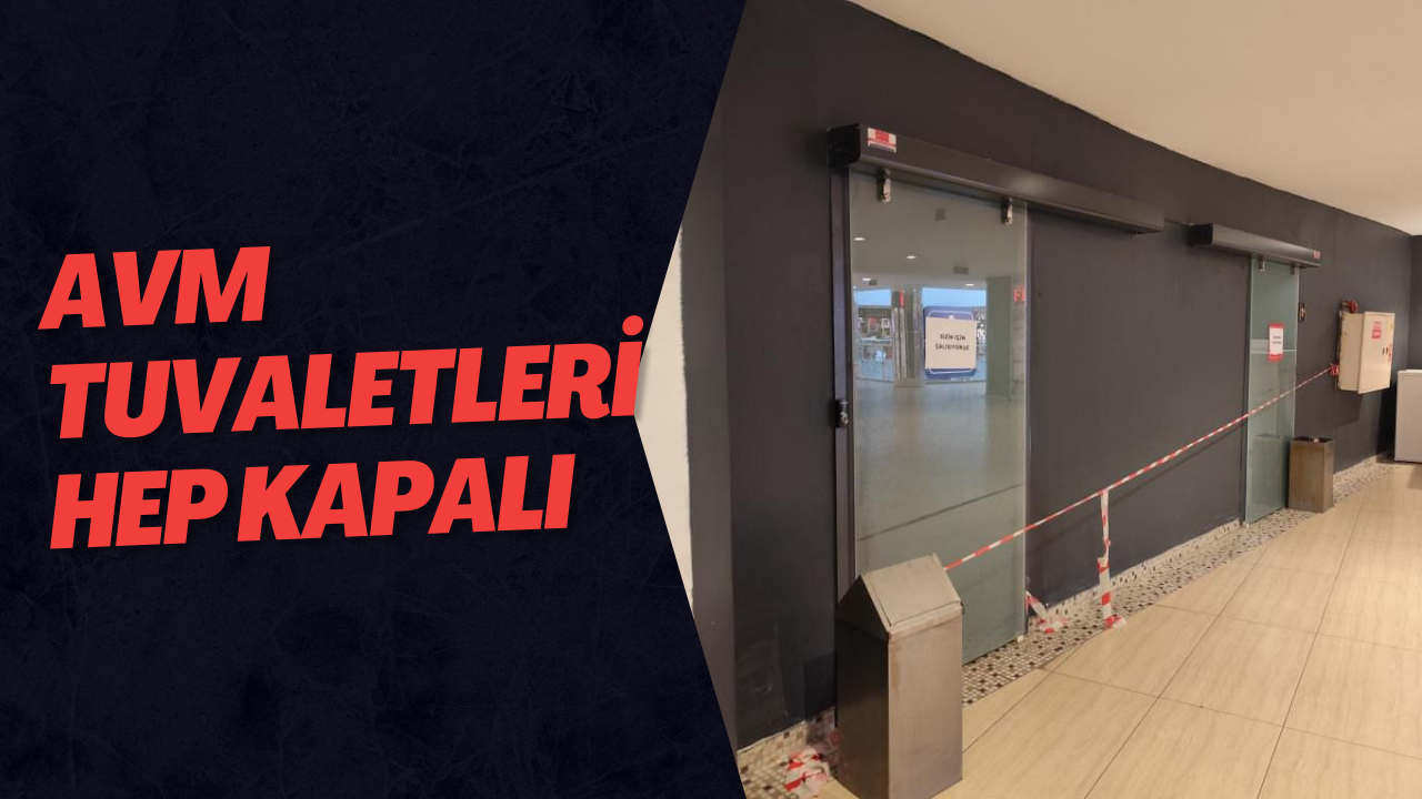 Avm Tuvaletleri Hep Kapalı