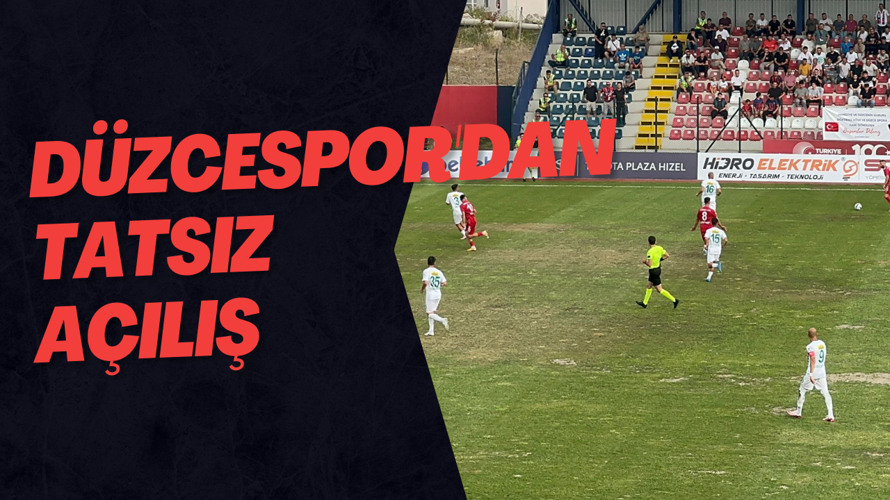 Düzcespor'dan Tatsız Açılış