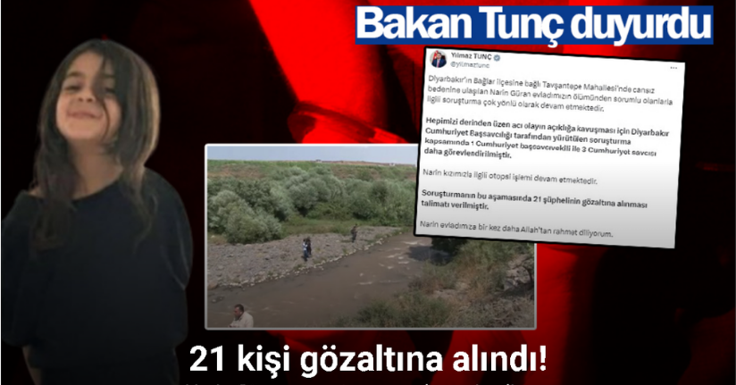 Ölü bulunan Narin olayında 21 kişi gözaltına alındı