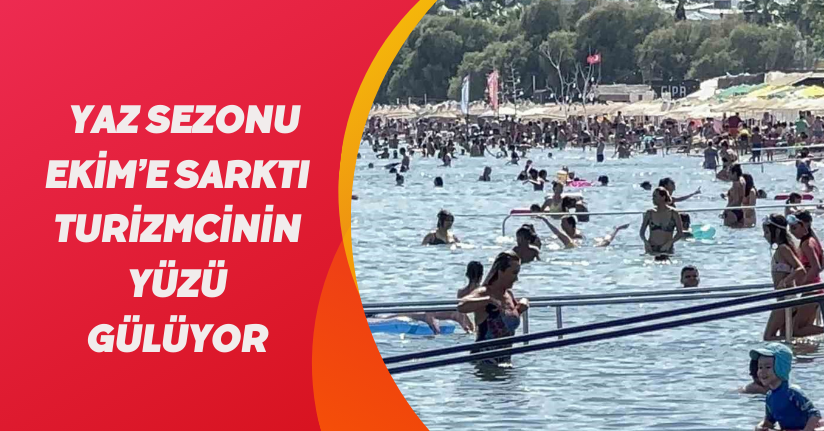 Yaz sezonu Ekim’e sarktı; turizmcinin yüzü gülüyor