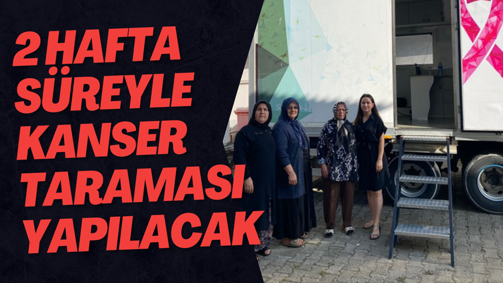 2 Hafta Süreyle Kanser Taraması Yapılacak