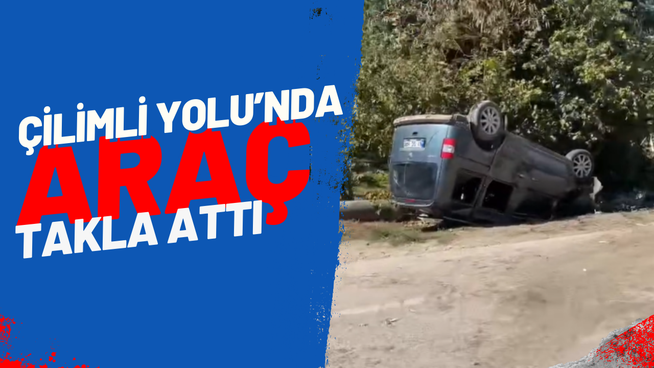 Çilimli yolunda araç takla attı