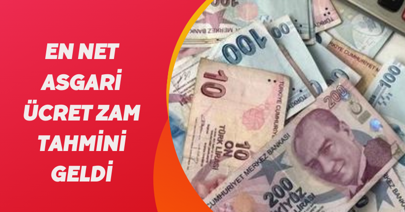 En net asgari ücret zam tahmini geldi