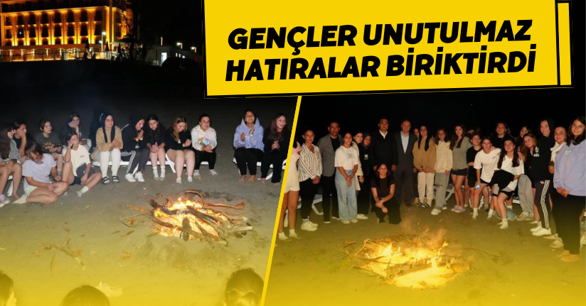 Gençler unutulmaz hatıralar biriktirdi