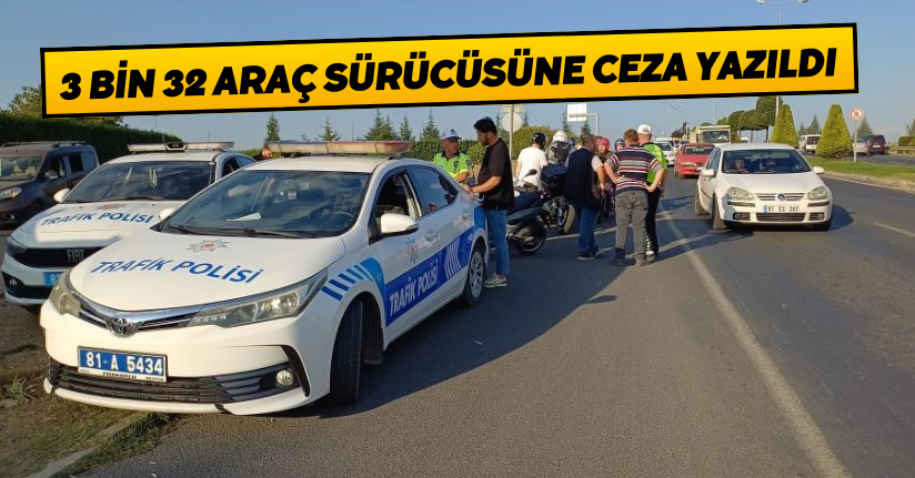  3 bin 32 araç sürücüsüne ceza yazıldı