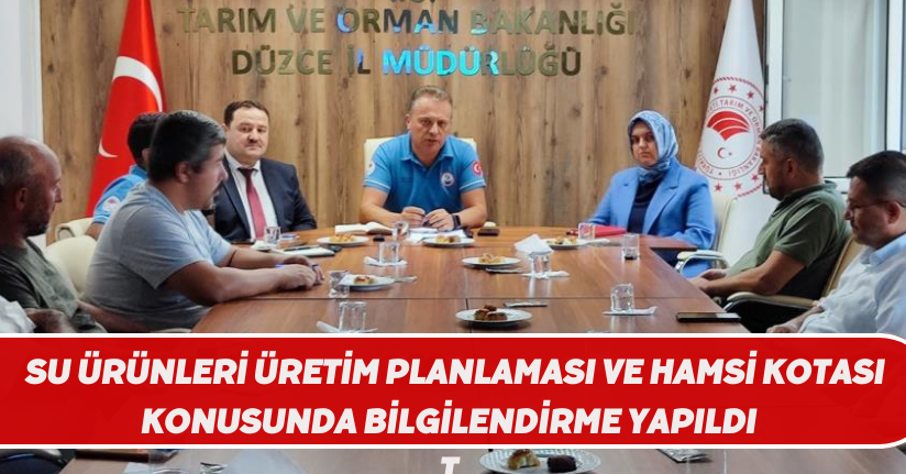  Su ürünleri üretim planlaması ve hamsi kotası konusunda bilgilendirme yapıldı