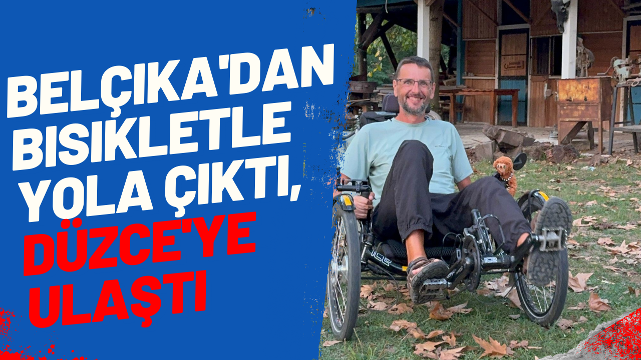 Belçika'dan Bisikletle Yola Çıktı, Düzce'ye Ulaştı