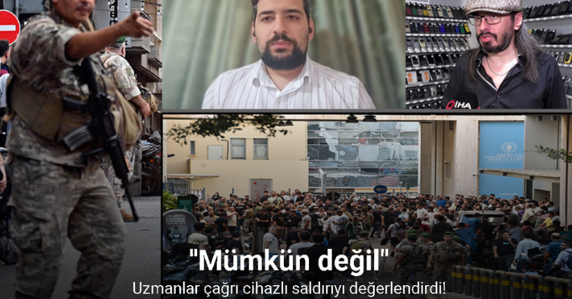 Uzmanlar çağrı cihazlı saldırıyı değerlendirdi! ''Mümkün değil