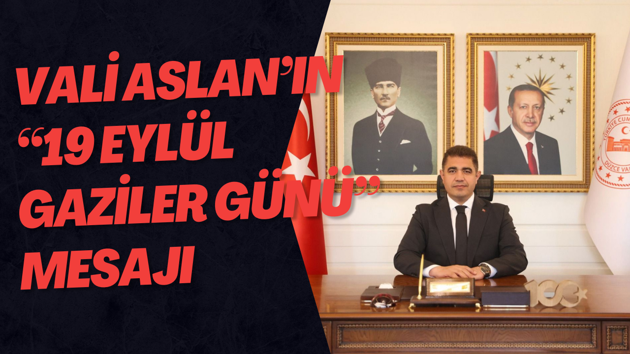 Vali Aslan’ın “19 Eylül Gaziler Günü” Mesajı