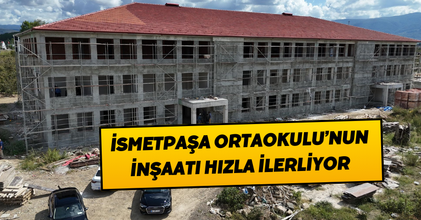 İsmetpaşa Ortaokulu’nun İnşaatı Hızla İlerliyor