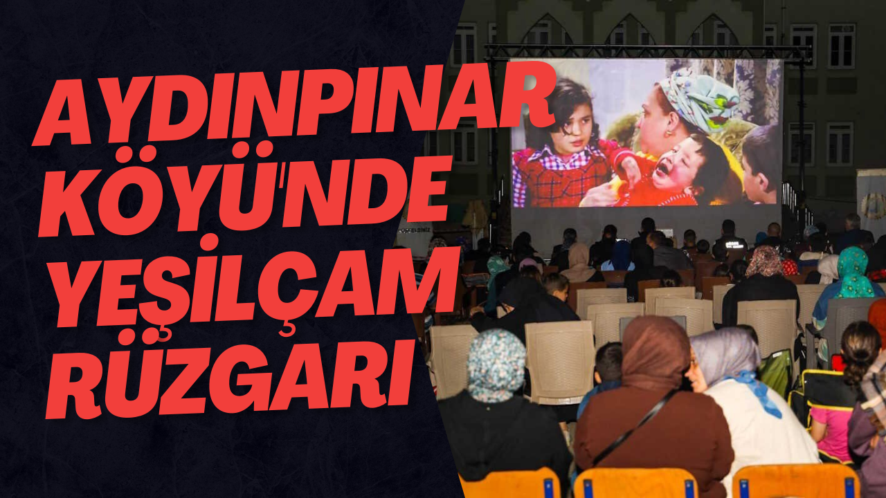 Aydınpınar Köyü'nde Yeşilçam Rüzgarı