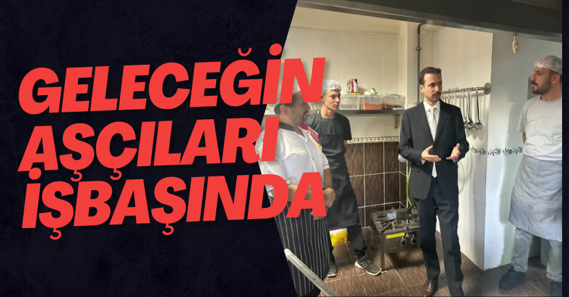 Geleceğin Aşçıları İşbaşında