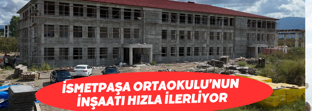 İsmetpaşa Ortaokulu’nun İnşaatı Hızla İlerliyor