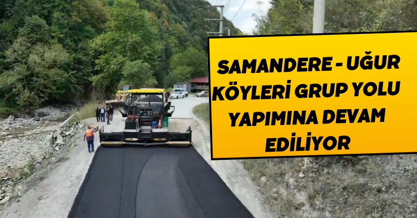 Samandere - Uğur Köyleri Grup Yolu Yapımına Devam Ediliyor