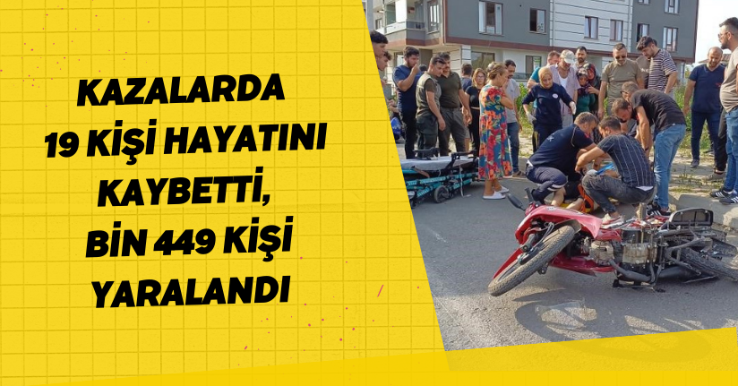 Kazalarda 19 Kişi Hayatını Kaybetti, Bin 449 Kişi Yaralandı