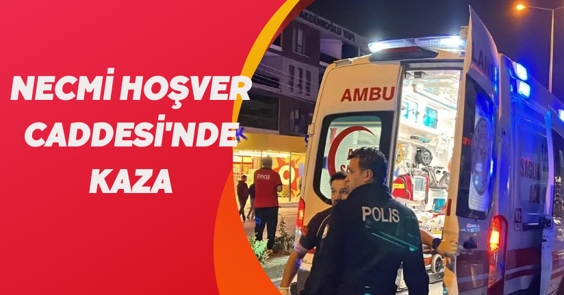 Necmi Hoşver Caddesi'nde Kaza