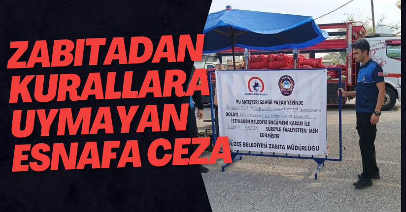 Zabıtadan Kurallara Uymayan Esnafa Ceza