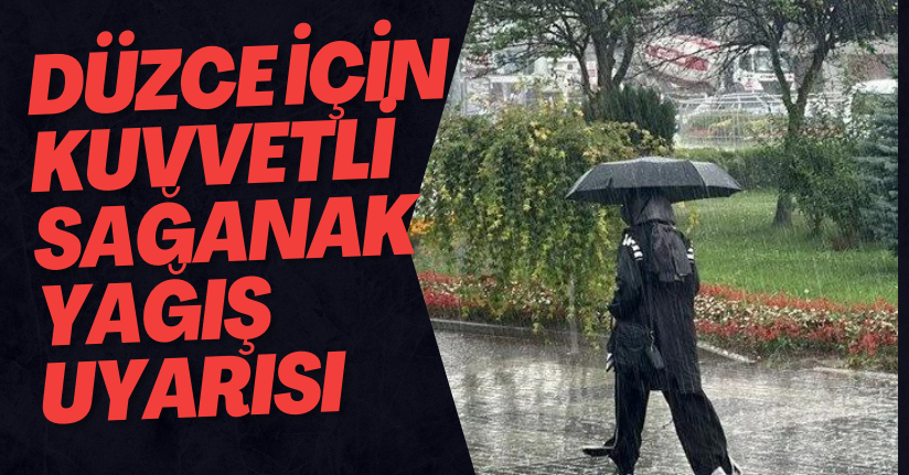 Düzce İçin Kuvvetli Sağanak Yağış Uyarısı