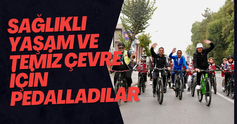 Sağlıklı Yaşam Ve Temiz Çevre İçin Pedalladılar