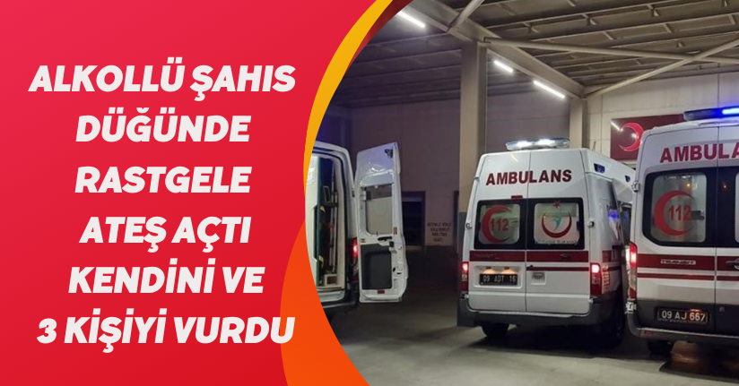 Alkollü şahıs düğünde rastgele ateş açtı: Kendini ve 3 kişiyi vurdu