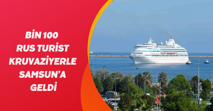 Bin 100 Rus turist kruvaziyerle Samsun’a geldi