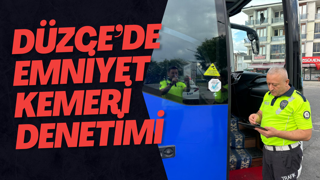 Düzce’de Emniyet Kemeri Denetimi