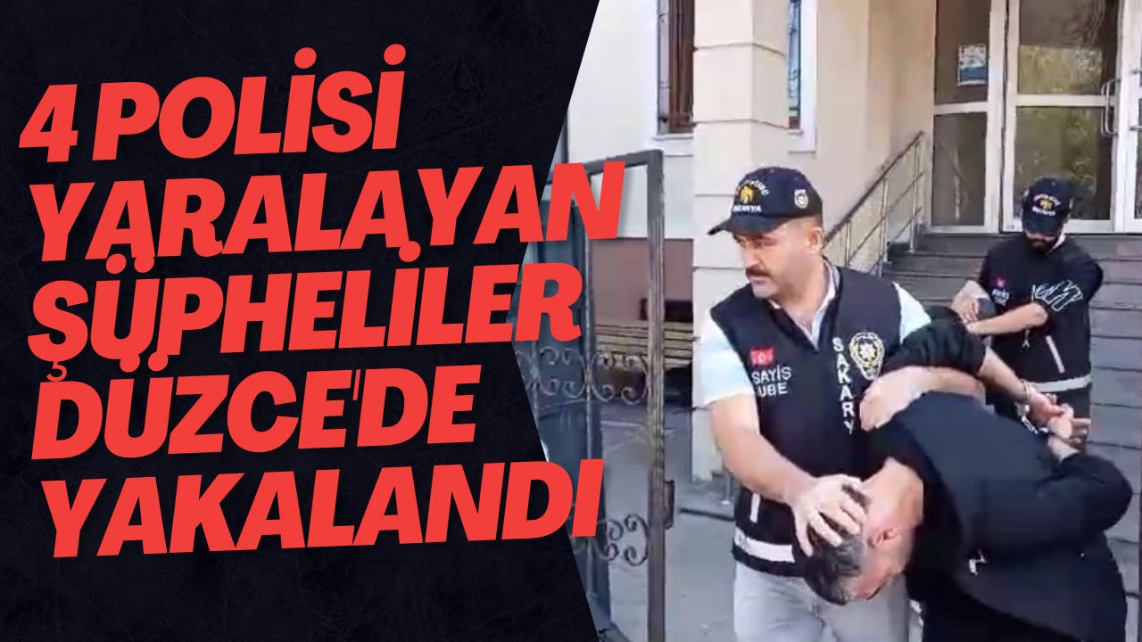 4 Polisi Yaralayan Şüpheliler Düzce'de Yakalandı