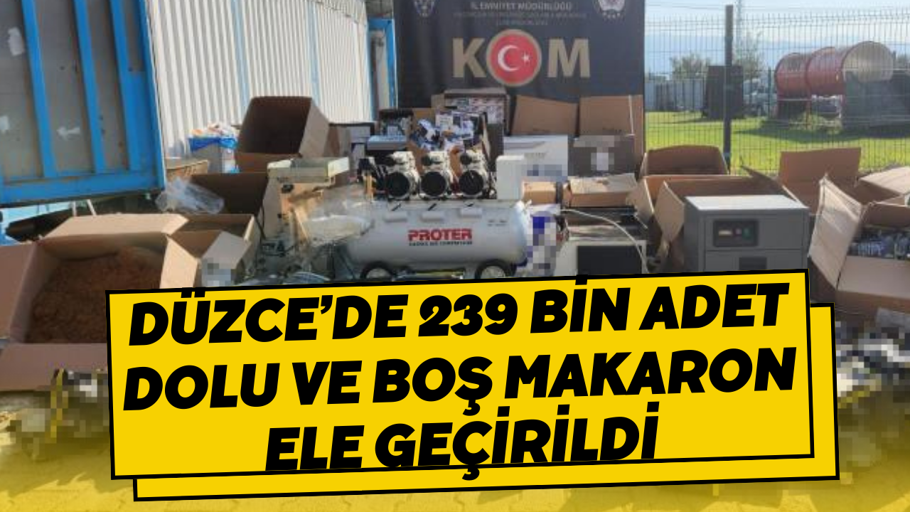 Düzce’de 239 Bin Adet Dolu Ve Boş Makaron Ele Geçirildi